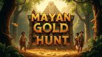 Mayan Gold Hunt